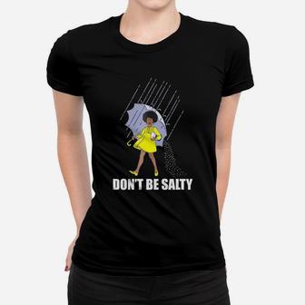 Don't Be Salty Women T-shirt - Thegiftio UK