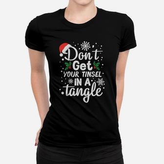 Don't Get Your Tinsel In A Tangle Xmas Gift Sweatshirt Women T-shirt | Crazezy UK