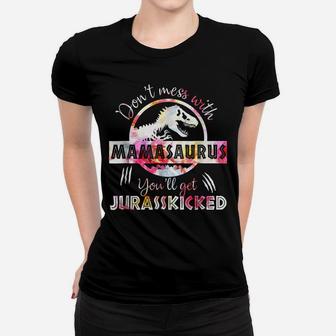 Dont Mess With Mamasaurus Youll Get Jurasskicked Mothers Day Women T-shirt | Crazezy