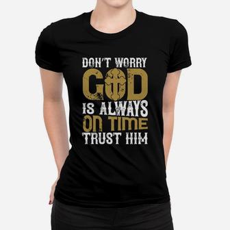 Dont Worry God Is Always On Time Trust Him Women T-shirt - Monsterry DE