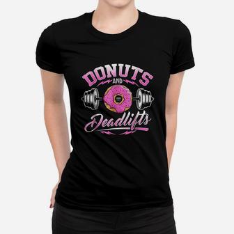Donuts And Deadlifts Weightlifting Funny Gym Women T-shirt | Crazezy