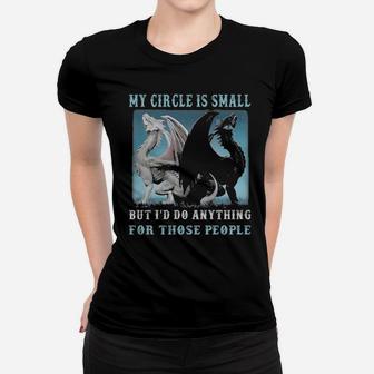 Dragons My Circle Is Small But I'd Do Anything For Those People Women T-shirt - Monsterry