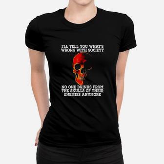 Drink From The Skull Of Your Enemies Wrong Society Women T-shirt | Crazezy CA