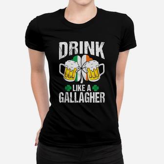 Drink Like A Gallagher Funny St Patrick's Day Gift Women T-shirt | Crazezy