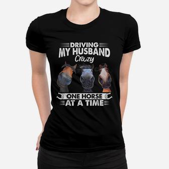 Driving My Husband Crazy One Horse At A Time Riding Horse Women T-shirt | Crazezy DE