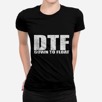 Dtf Down To Float Party Boat Life River Life Women T-shirt | Crazezy DE
