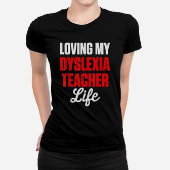 Dyslexia Teacher Therapist Loving Dyslexic Therapy Women T-shirt - Monsterry UK