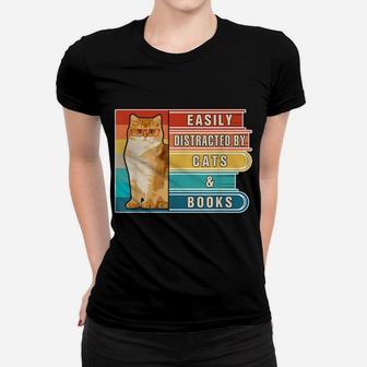 Easily Distracted By Cats And Books Book Lover & Cat Lovers Women T-shirt | Crazezy AU