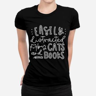 Easily Distracted Cats And Books Funny Gift For Cat Lovers Women T-shirt | Crazezy UK