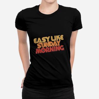 Easy Like Sunday Morning Women T-shirt | Crazezy CA