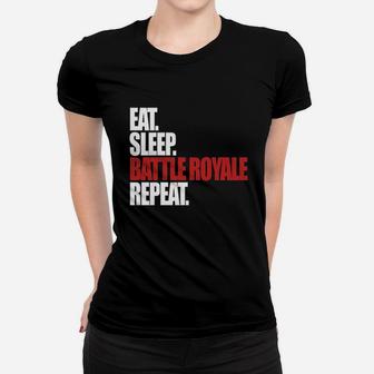 Eat Sleep Battle Royale Repeat Funny Gamer Women T-shirt | Crazezy CA