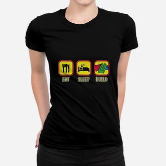 Eat Sleep Build Women T-shirt | Crazezy