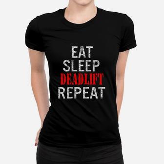 Eat Sleep Deadlift Repeat Tv16 Black Women T-shirt | Crazezy CA