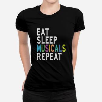 Eat Sleep Musicals Repeat Broadway Acting Gifts Thespian Women T-shirt | Crazezy