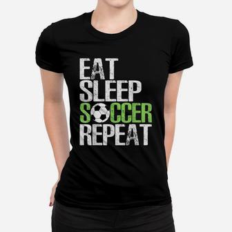 Eat Sleep Soccer Repeat Shirt Cool Sport Player Gift Tshirt Women T-shirt | Crazezy