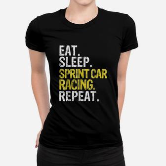 Eat Sleep Sprint Car Racing Repeat Women T-shirt | Crazezy