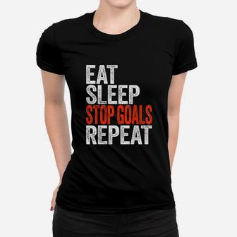 Eat Sleep Stop Goals Repeat Goalkeeper Gift Women T-shirt | Crazezy AU