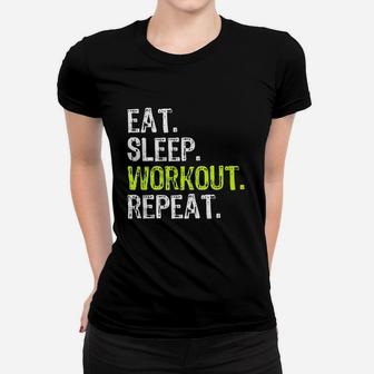 Eat Sleep Workout Repeat Funny Work Out Gym Gift Women T-shirt | Crazezy