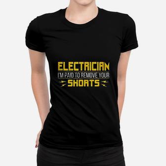 Electrician I Am Paid To Remove Your Shorts Women T-shirt | Crazezy