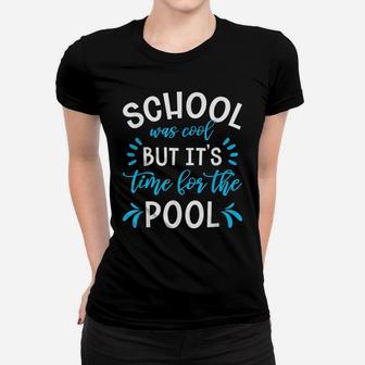 End Of School For Teacher Kids School Was Cool Time For Pool Women T-shirt | Crazezy UK