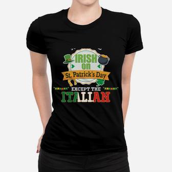 Everyone Is A Little Irish On St Patrick Day Except Italian Women T-shirt | Crazezy DE