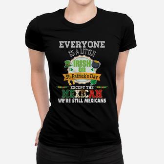 Everyone Is A Little Irish On St Patrick Day Except Mexican Women T-shirt | Crazezy AU