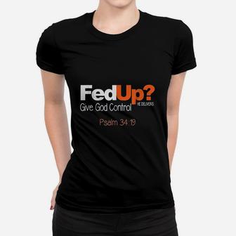 Fed Up Give God Control Christian Women T-shirt | Crazezy
