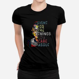 Fight For The Things You Care About Women T-shirt | Crazezy