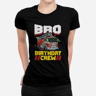 Fire Truck Firefighter Party Brother Bro Birthday Crew Women T-shirt | Crazezy UK