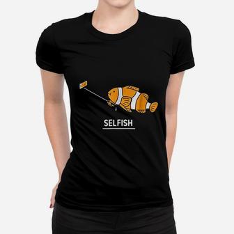 Fish Selfie Selfish Women T-shirt | Crazezy