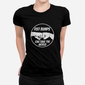 Fist Bumps Can Save The World With Unity Love Compassion Women T-shirt | Crazezy DE