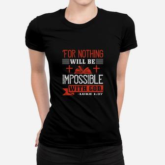 For Nothing Will Be Impossible With God Women T-shirt - Monsterry