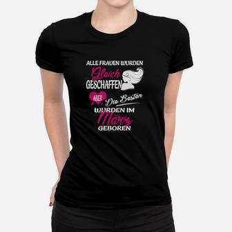 Frauen im März Geboren Frauen Tshirt, Schwarzes Damen Tee mit Spruch - Seseable