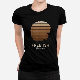 Freeish Since 1865 Women T-shirt | Crazezy