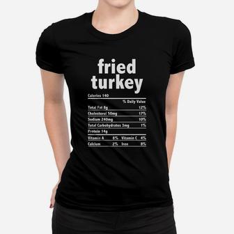 Fried Turkey Nutrition Funny Thanksgiving Christmas Food Women T-shirt | Crazezy