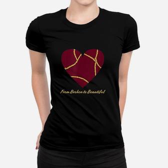 From Broken To Beautiful Heart Repaired With Gold Women T-shirt | Crazezy UK