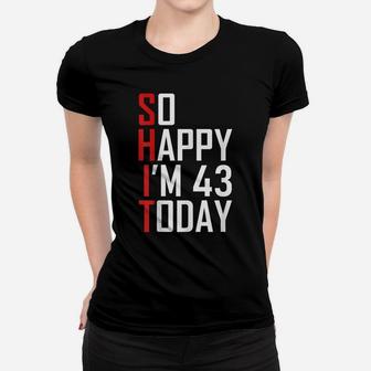 Funny 43Rd Birthday Gift - Hilarious 43 Years Old Cuss Word Women T-shirt | Crazezy DE