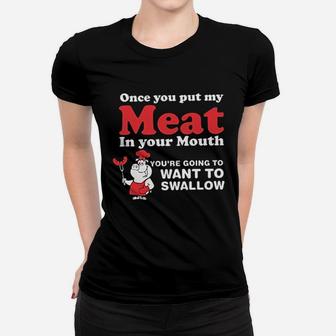 Funny Bbq Meat In Your Mouth Swallow Women T-shirt | Crazezy CA