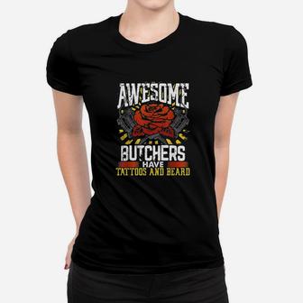 Funny Butcher Gift Awesome Butchers Have Tattoos And Beard Women T-shirt | Crazezy