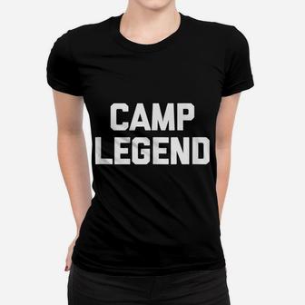 Funny Camping Shirt Camp Legend Funny Saying Camper Women T-shirt | Crazezy UK
