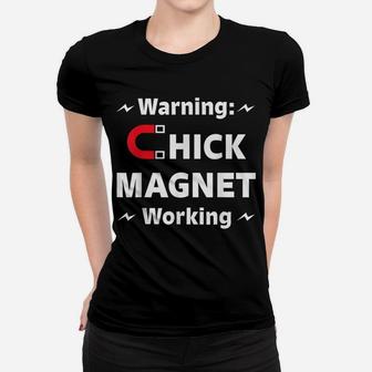 Funny Chick Magnet Tshirt - Party Pickup Gift Tee Gag Pun Women T-shirt | Crazezy CA
