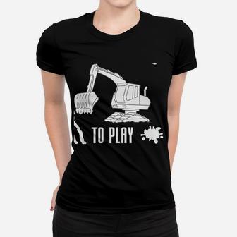 Funny Excavator Heavy Machinery Construction Never Too Old Women T-shirt | Crazezy
