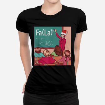 Funny Fa La La Classroom Christmas Carol Math Teacher Women T-shirt | Crazezy UK