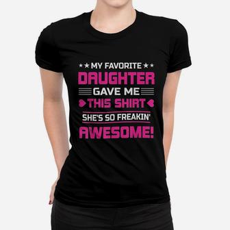Funny For Mom My Favorite Daughter Gave Me This Women T-shirt | Crazezy DE