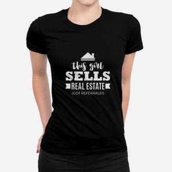 Funny Girl Sells Real Estate Agent Realtor Gift Got Referrals Women T-shirt - Seseable