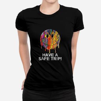 Funny Have A Safe Trip Women T-shirt | Crazezy CA