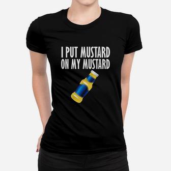 Funny I Put Mustard On My Mustard Women T-shirt | Crazezy DE