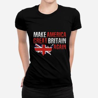 Funny Make America Great Britain Again Women T-shirt | Crazezy CA