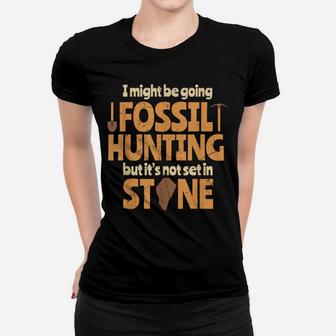 Funny Might Be Fossil Hunting Stone Dinosaur Lovers Gift Women T-shirt | Crazezy AU