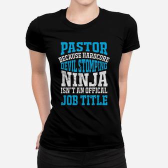 Funny Pastor Gift Devil Stomping Ninja Not Job Title Women T-shirt | Crazezy
